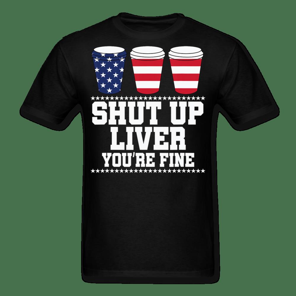 4th Of July Shirt, Fourth Of July Shirts, Shut Up Liver You're Fine T-Shirt KM2506 4th Of July Shirt, Fourth Of July Shirts, Shut Up Liver You're Fine T-Shirt KM2506