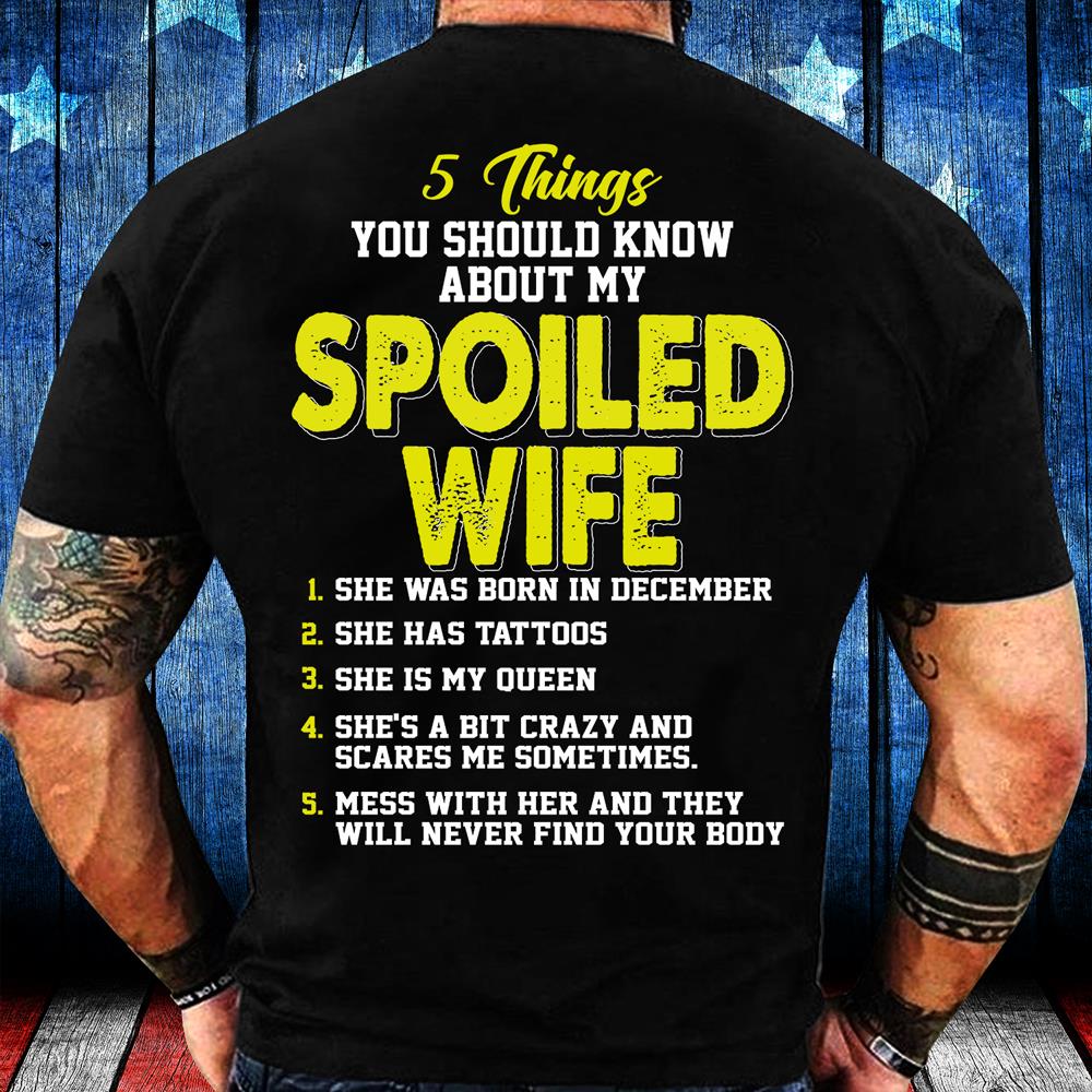5 Things You Should Know About My Spoiled Wife December T-Shirt 5 Things You Should Know About My Spoiled Wife December T-Shirt