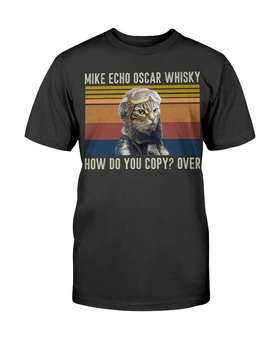 Mike Echo Oscar Whisky, How Do You Copy? Over T-Shirt