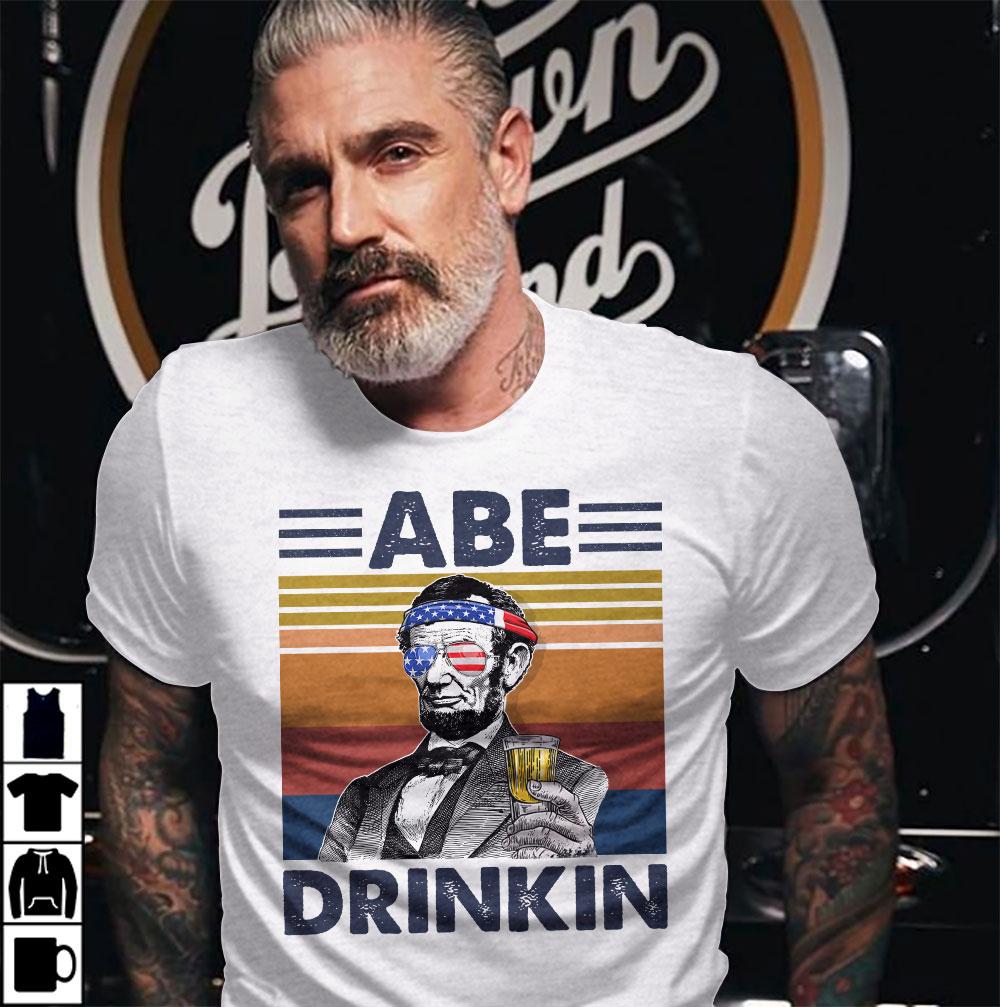 Abe Drinkin Us Drinking 4th Of July Vintage Shirt Independence Day American T-Shirt