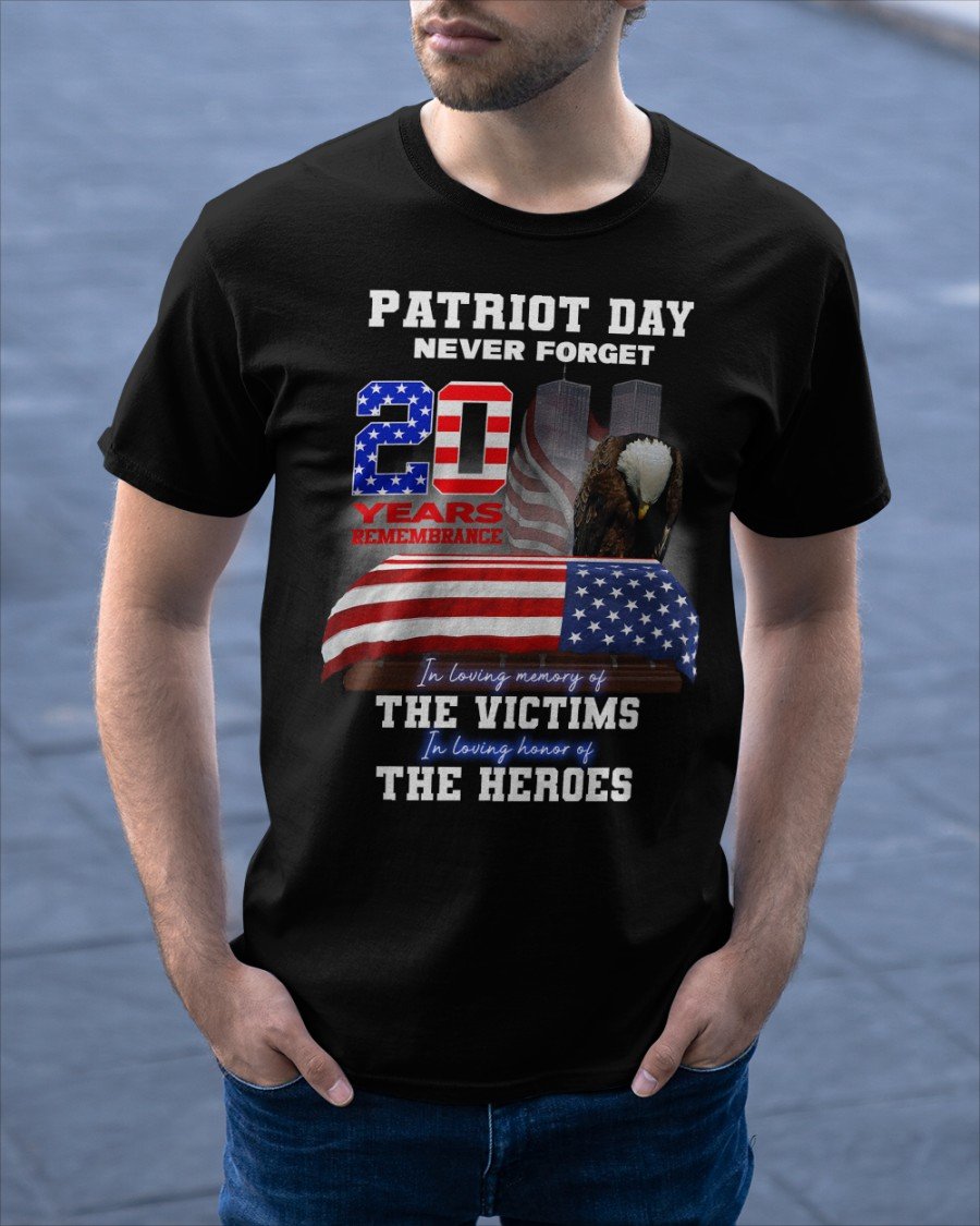 American Patriots Shirt, 11th Of September Shirt, Patriot Day Never Forget 20 Years Remembrance T-Shirt American Patriots Shirt, 11th Of September Shirt, Patriot Day Never Forget 20 Years Remembrance T-Shirt