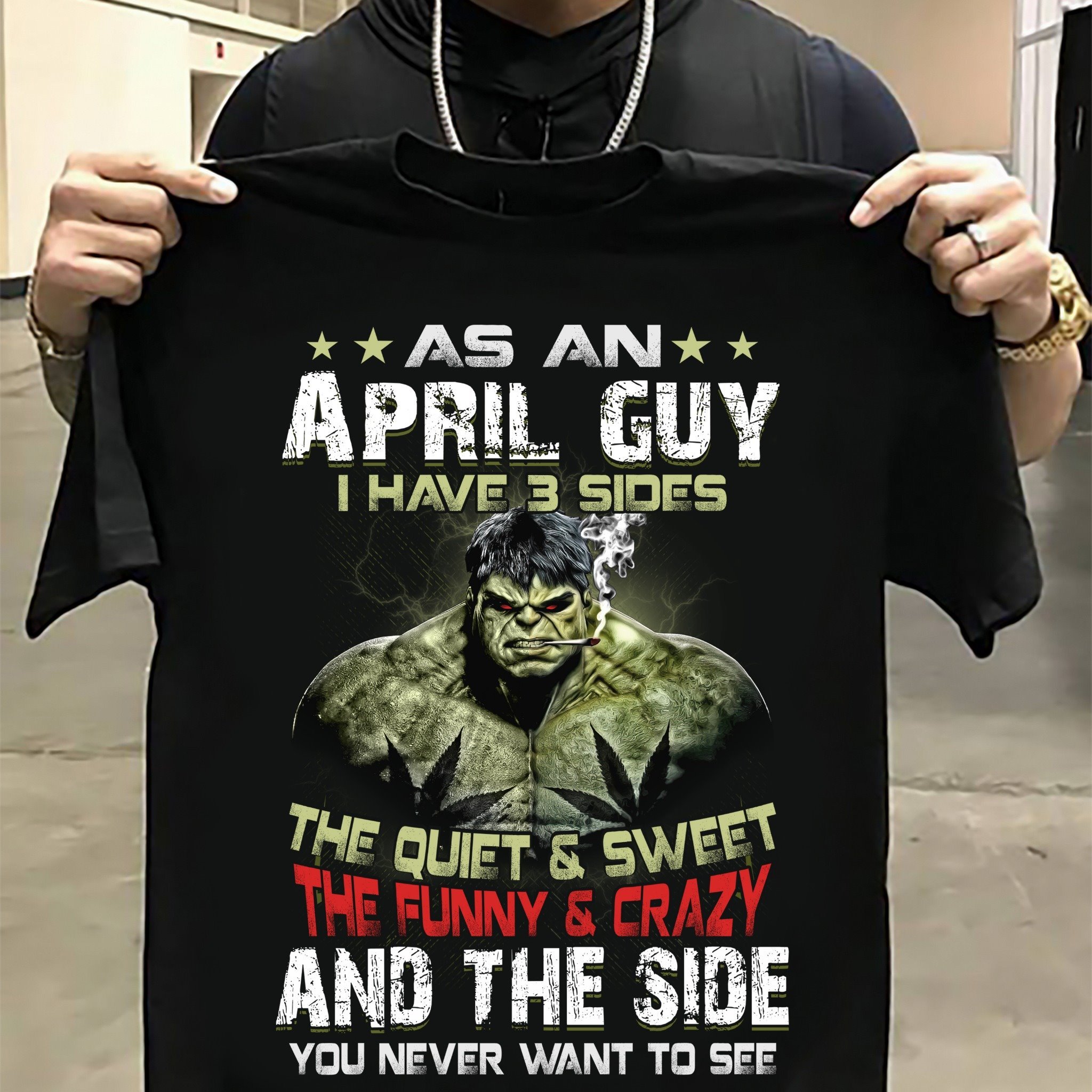 As An April Guy I Have 3 Sides The Quiet & Sweet The Funny & Crazy T-Shirt