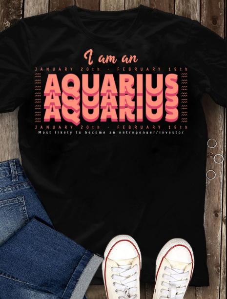 Aquarius Shirt, Birthday Gift Ideas, I Am An Aquarius Most Likely To Become An Entrepreneur Investor T-Shirt Aquarius Shirt, Birthday Gift Ideas, I Am An Aquarius Most Likely To Become An Entrepreneur Investor T-Shirt