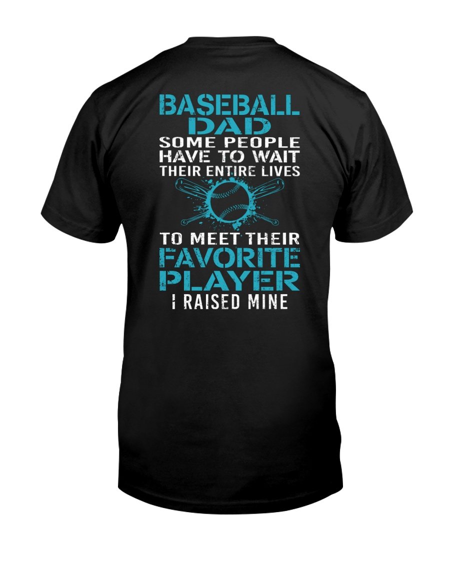 Baseball Shirt, Father's Day Gift, Baseball Dad To Meet Their Favorite Player T-Shirt KM0306 Baseball Shirt, Father's Day Gift, Baseball Dad To Meet Their Favorite Player T-Shirt KM0306