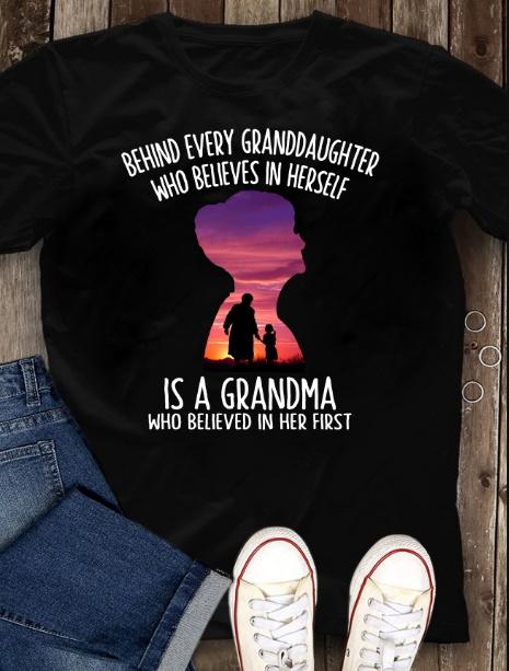 Behind Every Granddaughter Who Believes In Herself Is A Grandma T-Shirt, Gift From Granddaughter