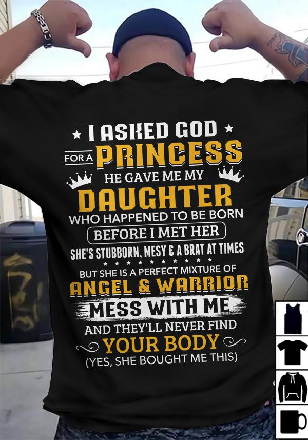 Best Gift For Father's Day, Daddy Shirt, I Asked God For A Princess He Gave Me My Daughter T-Shirt