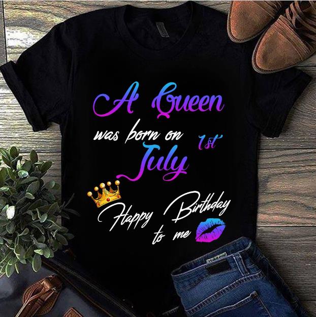 Birthday Shirt, A Queen Was Born On July Happy Birthday To Me T-shirt HA1506