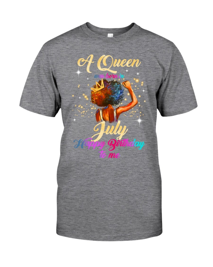 Birthday Shirt, Birthday Girl Shirt, A Queen Was Born In July T-Shirt KM0607