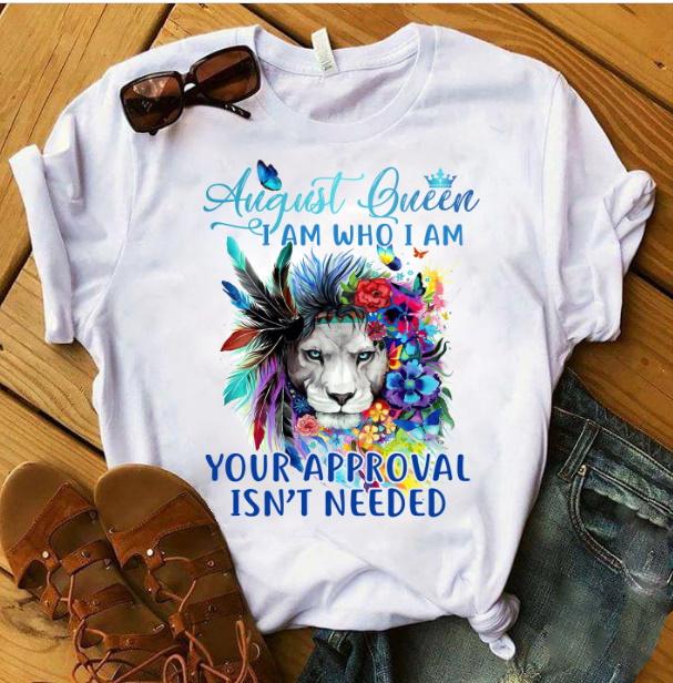 Birthday Shirt, Birthday Girl Shirt, August Queen I Am Who I Am T-Shirt KM0607