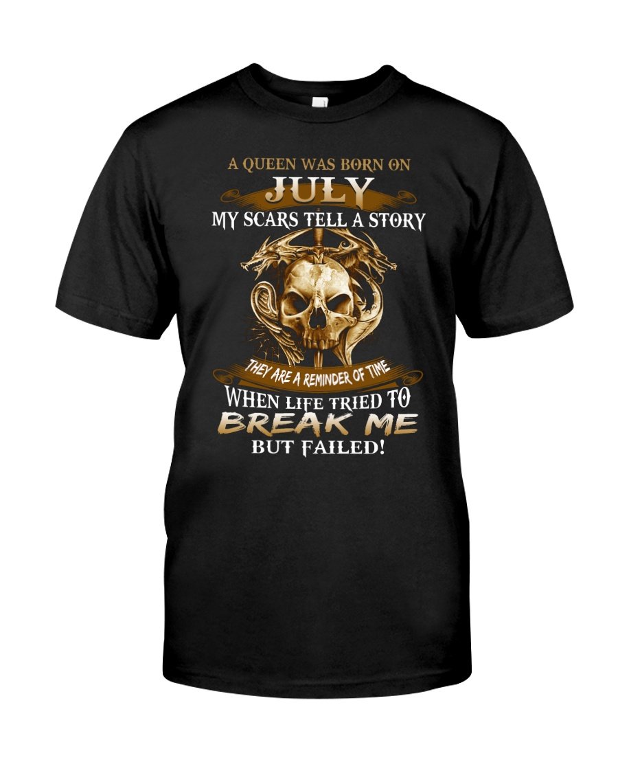 Birthday Shirt, Birthday Girl Shirt, July Queen, My Scars Tell A Story T-Shirt KM0607