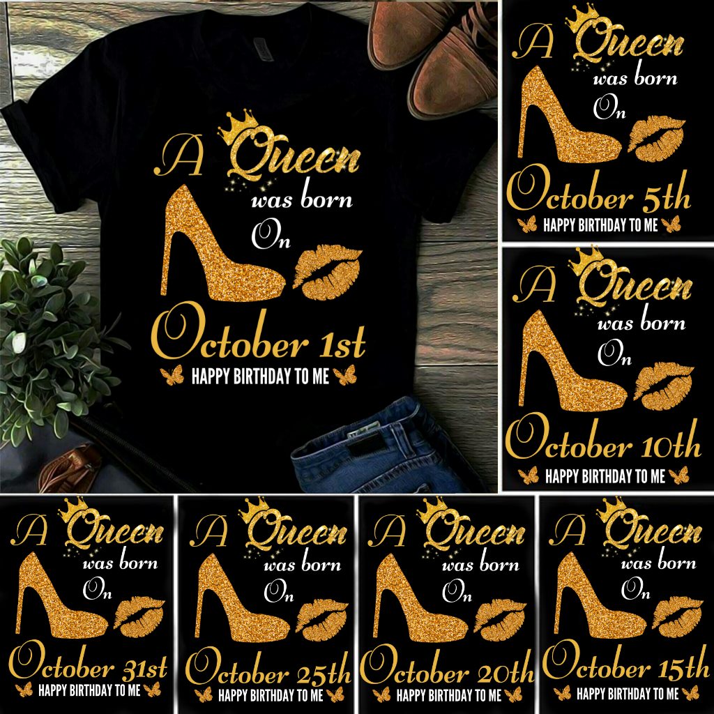 Birthday Shirt, Gift For October Girl, Custom Shirt, A Queen Was Born In October, Happy Birthday T-Shirt