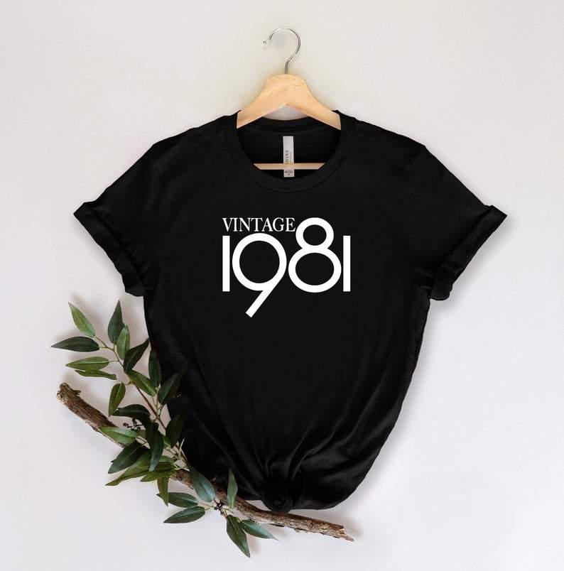 Birthday Shirts, Vintage 1981, Birthday Gifts Idea, Gift For Her For Him Unisex T-Shirt KM0804 Birthday Shirts, Vintage 1981, Birthday Gifts Idea, Gift For Her For Him Unisex T-Shirt KM0804