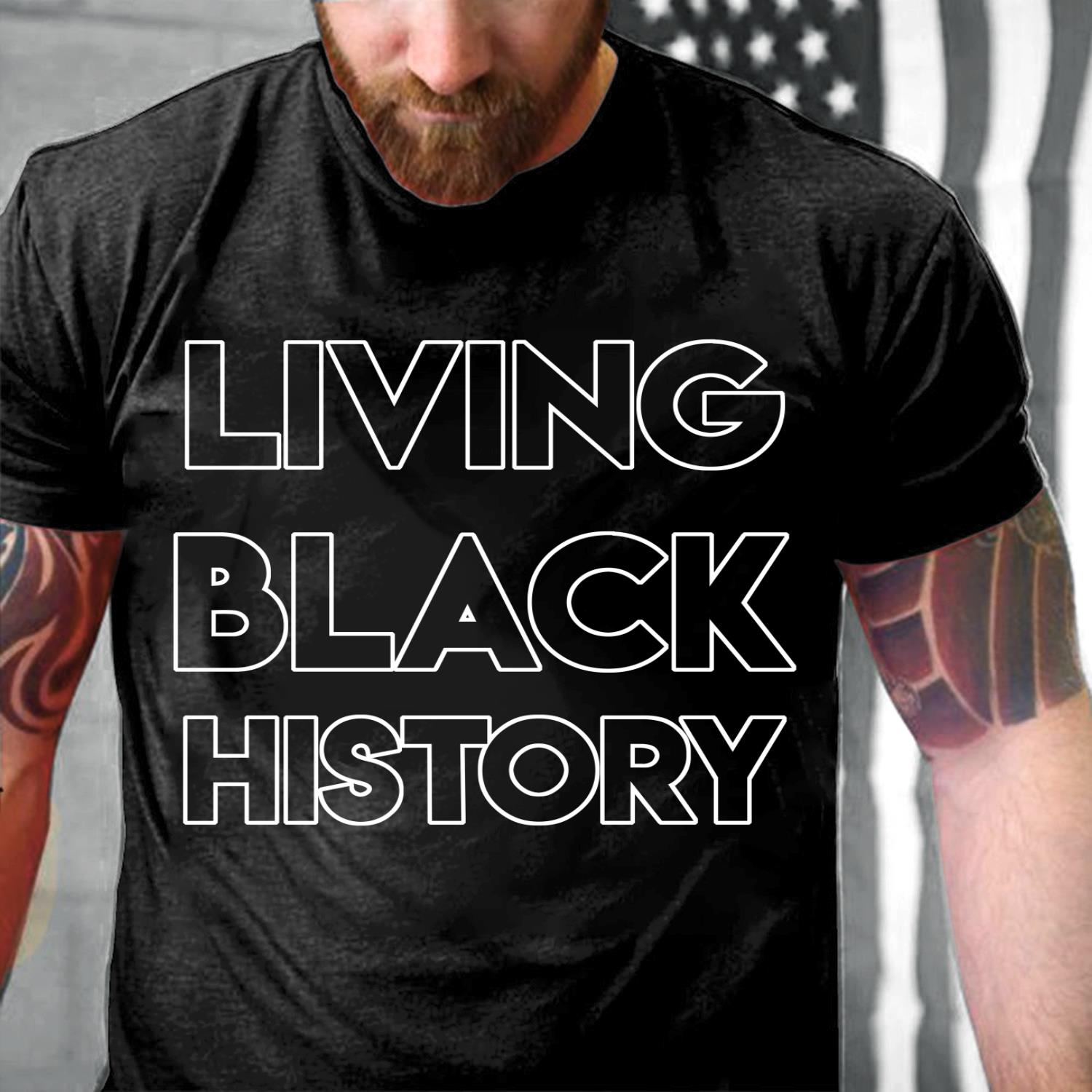 Black Lives Matter Shirt, Living Black History T-Shirt