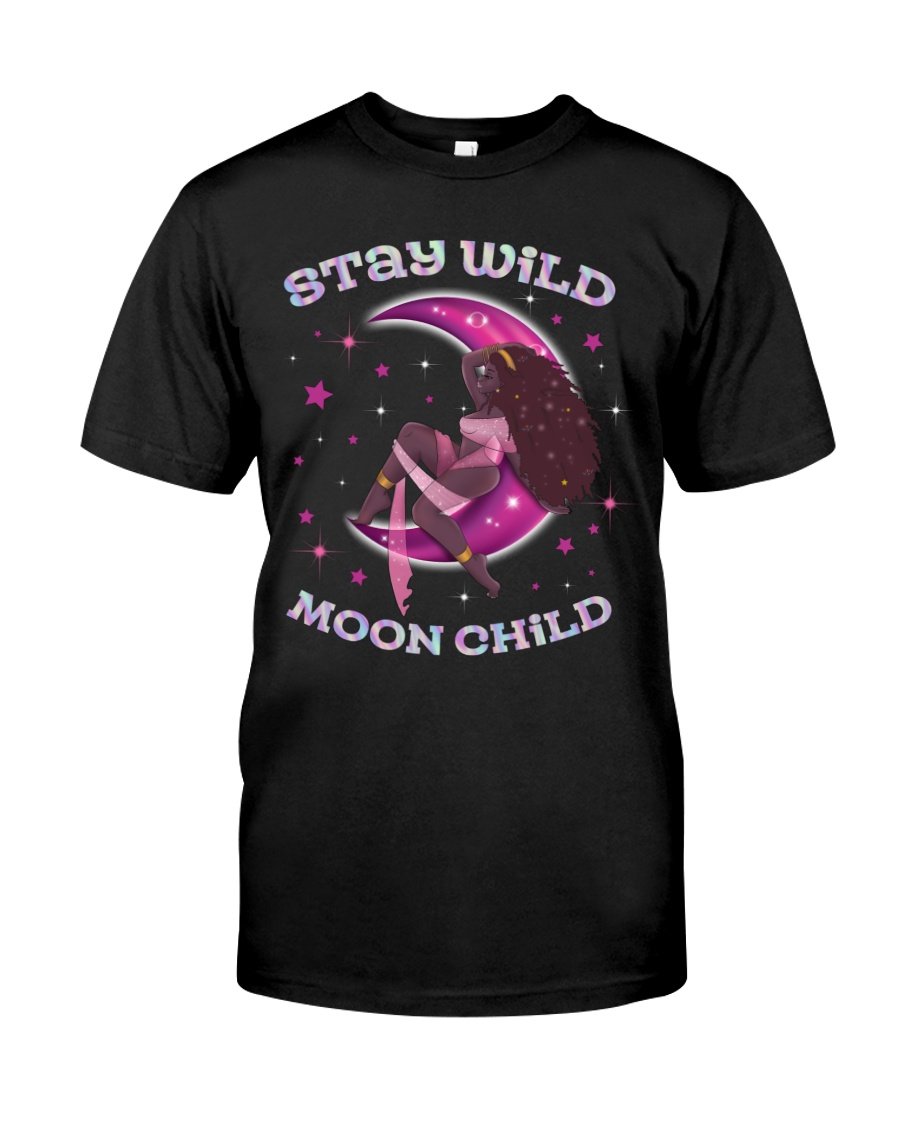 Black Woman Shirt, Black Queen Shirt, Stay Wild Moon Child T-Shirt KM1407