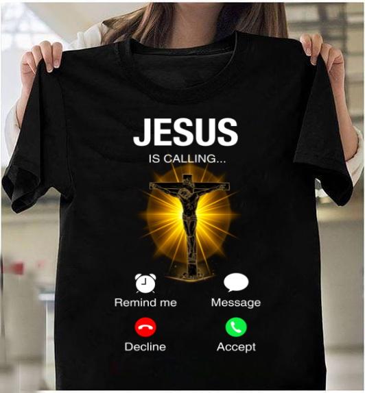 Christian Shirt, Gifts For Christian, Jesus - Jesus is calling Unisex T-Shirt Christian Shirt, Gifts For Christian, Jesus - Jesus is calling Unisex T-Shirt