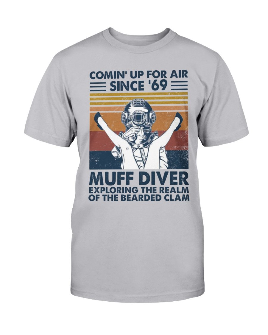 Comin' Up For Air Since 69 Muff Diver Exploring The Realm Of The Bearded Clam T-Shirt