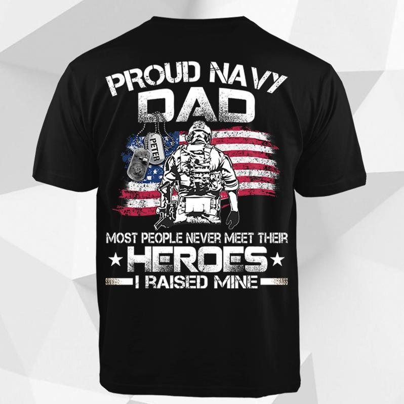 Custom Shirt, Navy Shirt, Navy Dad, Most People Never Meet Their Heroes T-Shirt KM1307