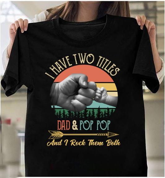 Daddy Unisex T-Shirt, Gift For Father's Day, I Have Two Titles Dad & Pop Pop And I Rock Them Both Vintage T-Shirt