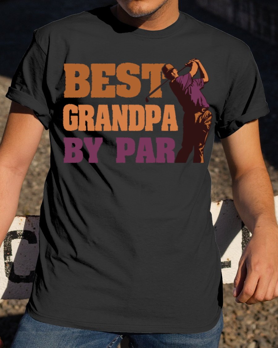 Father's Day Gift, Funny Golf Player Shirt, Best Grandpa By Par Golf Player T-Shirt Father's Day Gift, Funny Golf Player Shirt, Best Grandpa By Par Golf Player T-Shirt