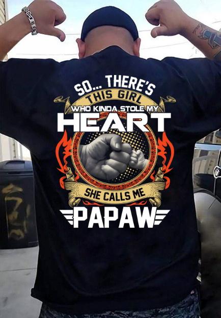 Father's Day Gift, Gift For Dad, Grandpa, This Girl Who Stole My Heart She Calls Me Papaw T-Shirt Father's Day Gift, Gift For Dad, Grandpa, This Girl Who Stole My Heart She Calls Me Papaw T-Shirt