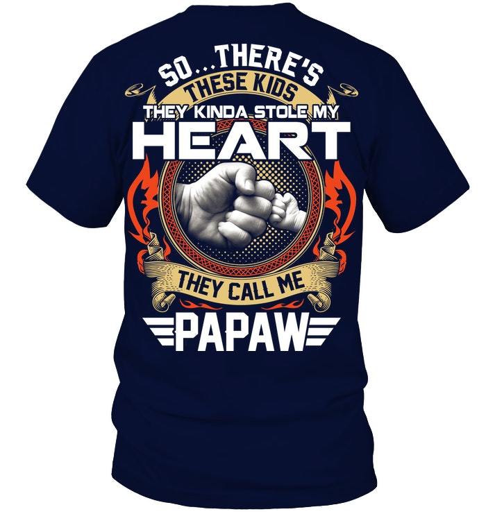 Father's Day Gift, Gift For Grandpa, So...There's These Kids They Kinda Stole My Heart, They Call Me Papaw T-Shirt