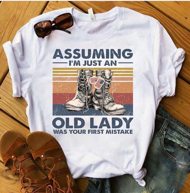 Female Veteran Assuming I'm Just An Old Lady T-Shirt Female Veteran Assuming I'm Just An Old Lady T-Shirt