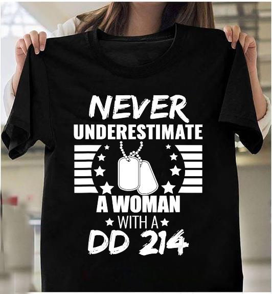 Female Veteran Never Underestimate A Woman Dd 214 T-shirt Veteran's Day T-Shirt Female Veteran Never Underestimate A Woman Dd 214 T-shirt Veteran's Day T-Shirt