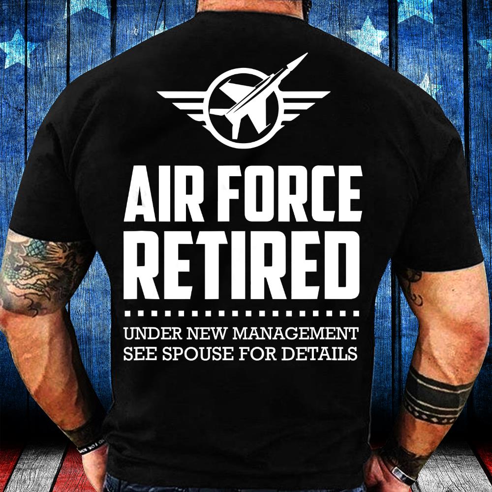 Funny Air Force Retired Shirt Military Veteran T-Shirt Funny Air Force Retired Shirt Military Veteran T-Shirt