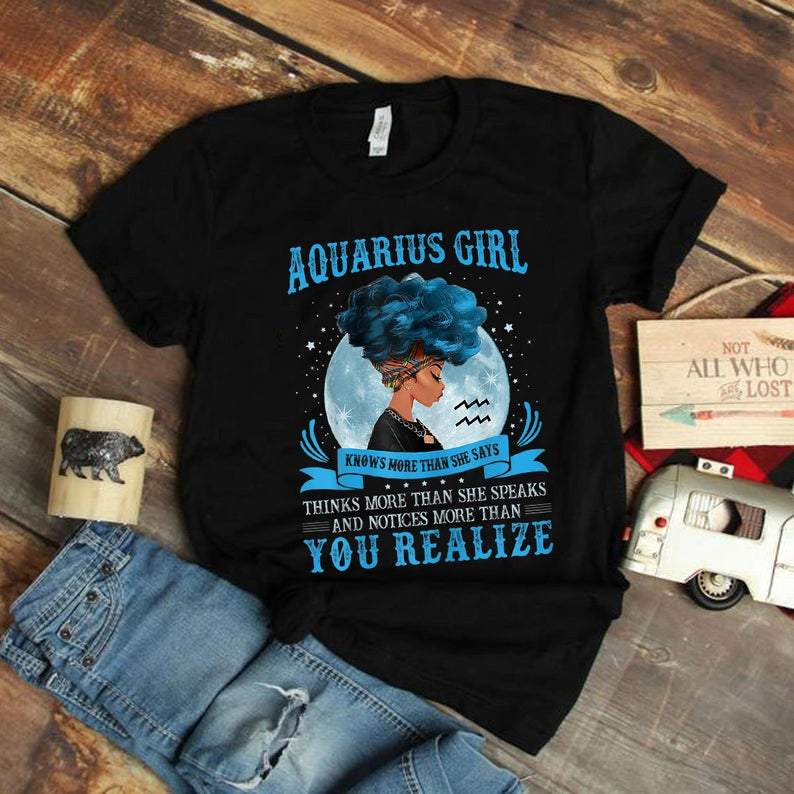 Funny Aquarius Shirt, Aquarius Zodiac Sign, Astrology Birthday Shirt, Aquarius Girl You Realize Unisex T-Shirt