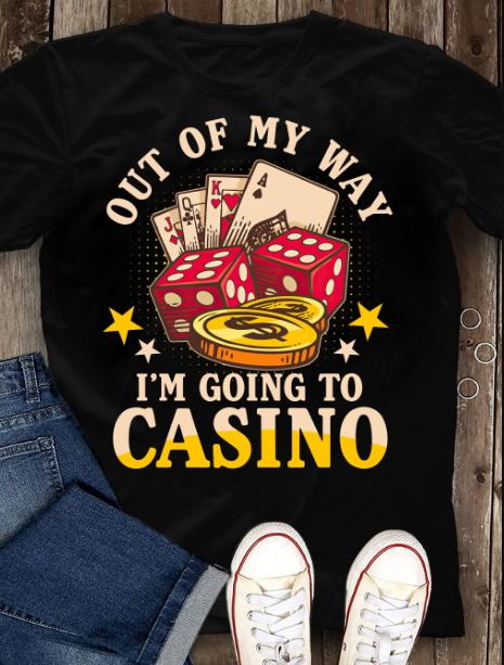 Funny Casino Unisex Shirt, Las Vegas Gambling Out Of My Way I'm Going To Casino T-Shirt