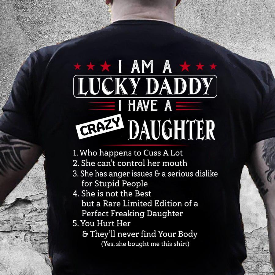 Funny Quote Shirt, Father's Day Gift Idea, Gifts For Dad, I Am A Lucky Daddy, I Have A Crazy Daughter T-Shirt
