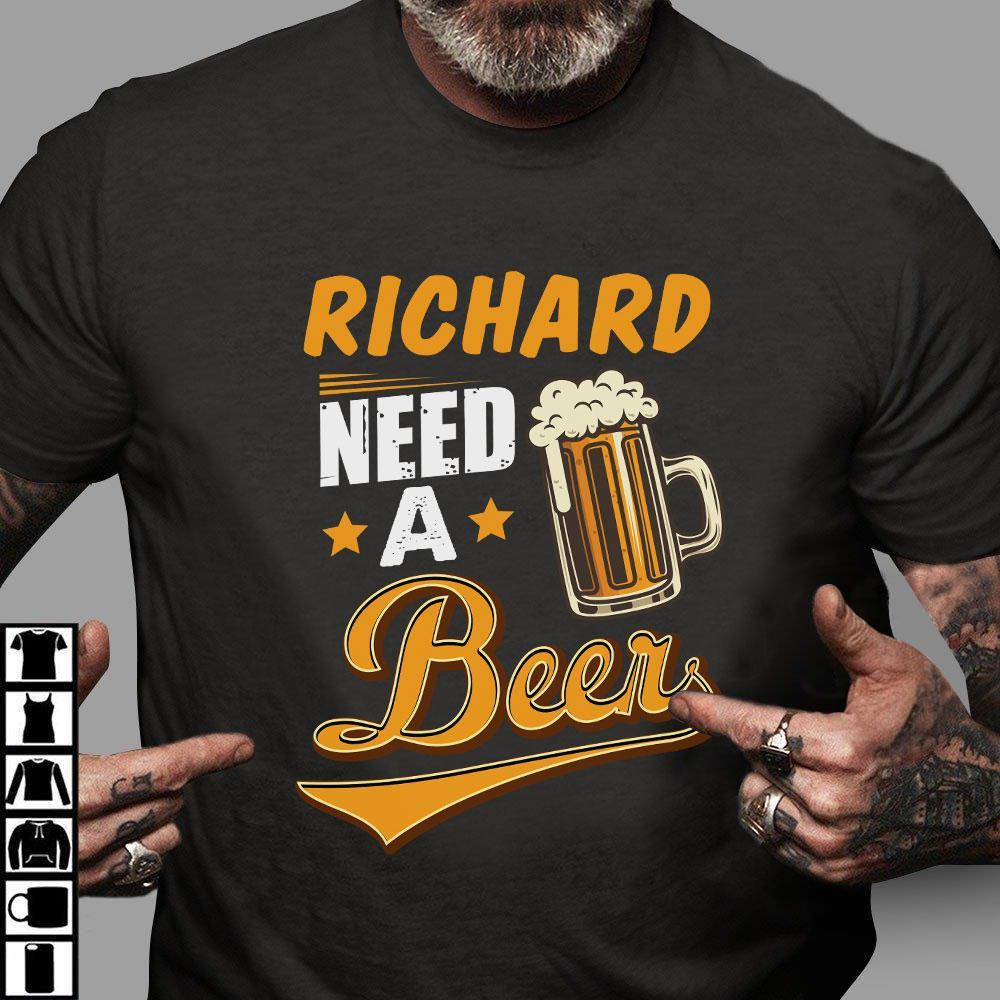 Funny Quote Shirt, Father's Day Shirt, Custom Shirt, Need A Beer T-Shirt KM1806