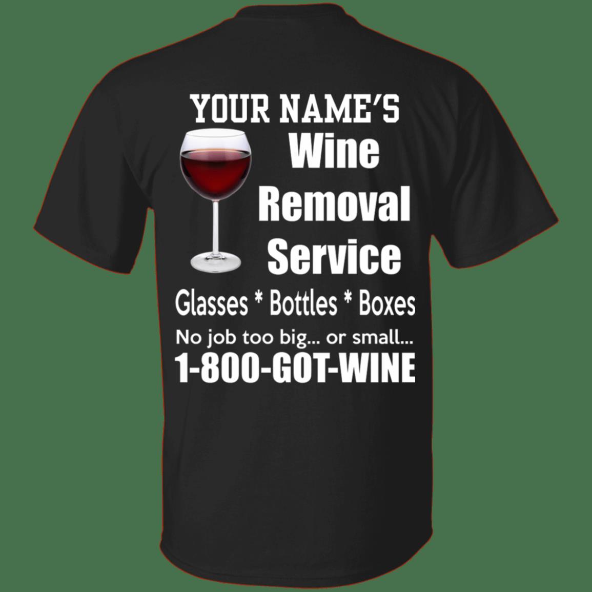 Funny Quote Shirt, Father's Day Shirt, Custom Shirt, Wine Removal Service T-Shirt KM1806