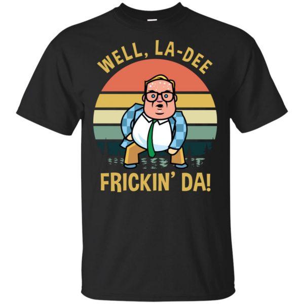 Funny Shirt, Funny Quote Tee, Matt Foley Well La Dee Frickin� Da Vintage T-Shirt KM2406 Funny Shirt, Funny Quote Tee, Matt Foley Well La Dee Frickin� Da Vintage T-Shirt KM2406