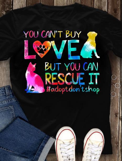Funny Shirt, Gift For Animal Lover, You Can't Buy Love But You Can Rescue It T-Shirt Funny Shirt, Gift For Animal Lover, You Can't Buy Love But You Can Rescue It T-Shirt