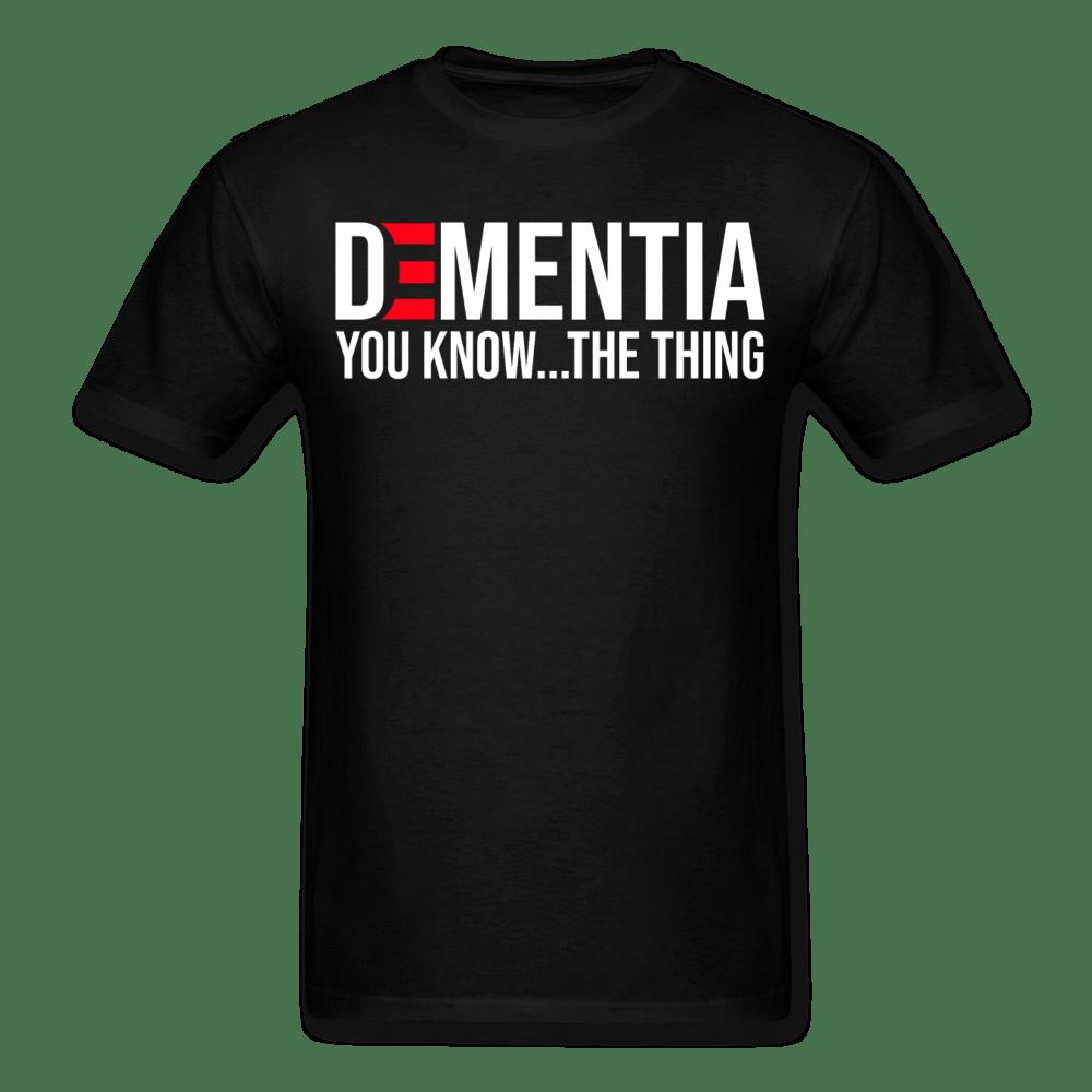 Funny Shirt Sayings, Dementia You Know The Thing T-Shirt KM2906