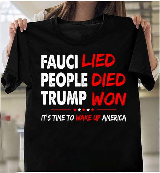 Funny Shirt Sayings, Fauci Lied People Died Trump Won T-Shirt KM2906