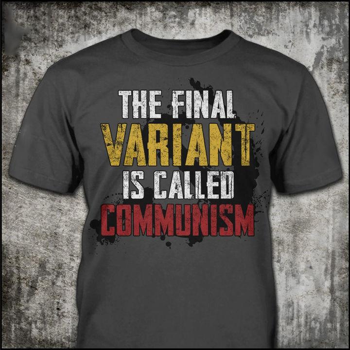 Funny Shirt, The Final Variant Is Called Communism T-Shirt KM2308