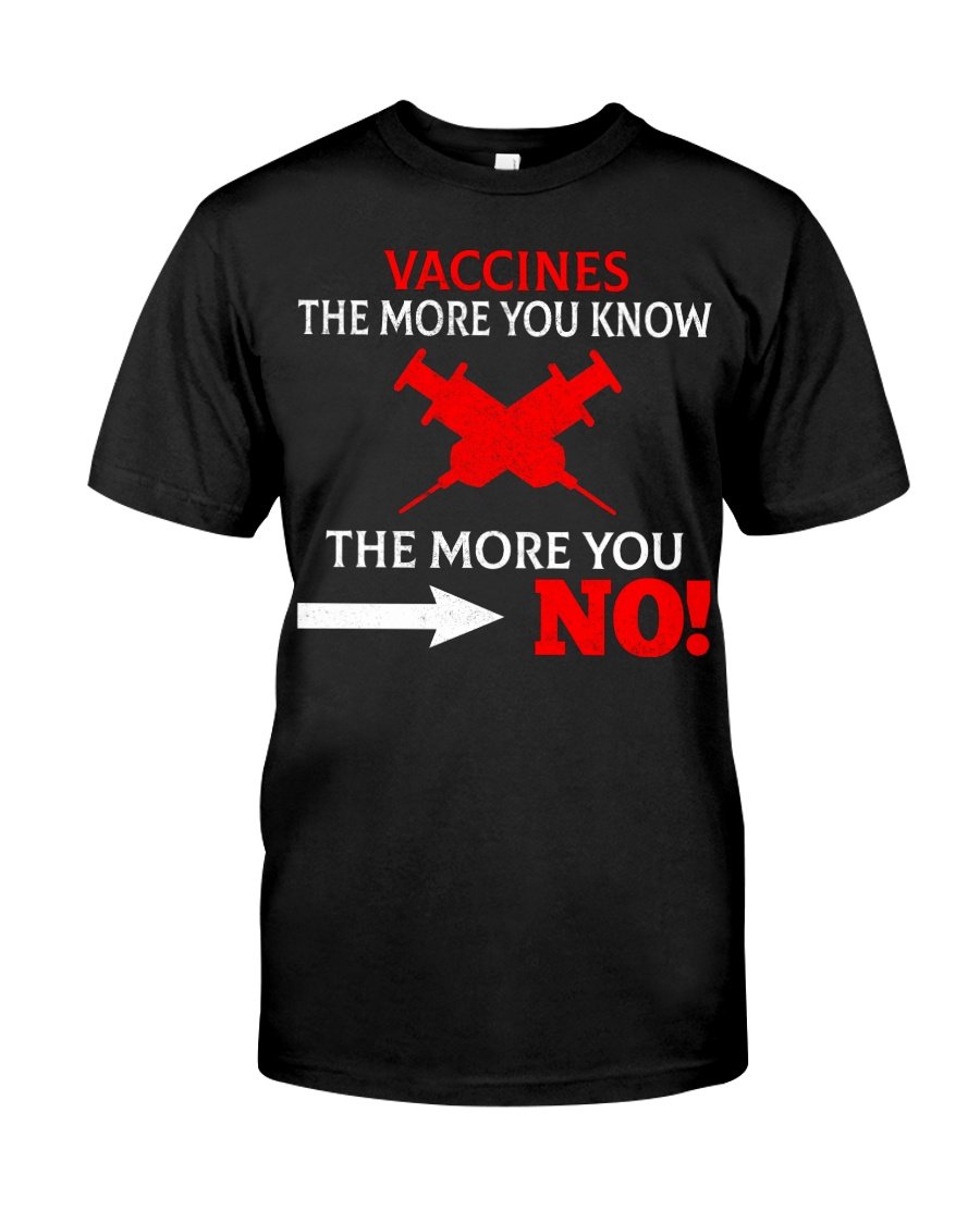 Funny Shirt, Vaccines The More You Know The More You No T-Shirt KM0308