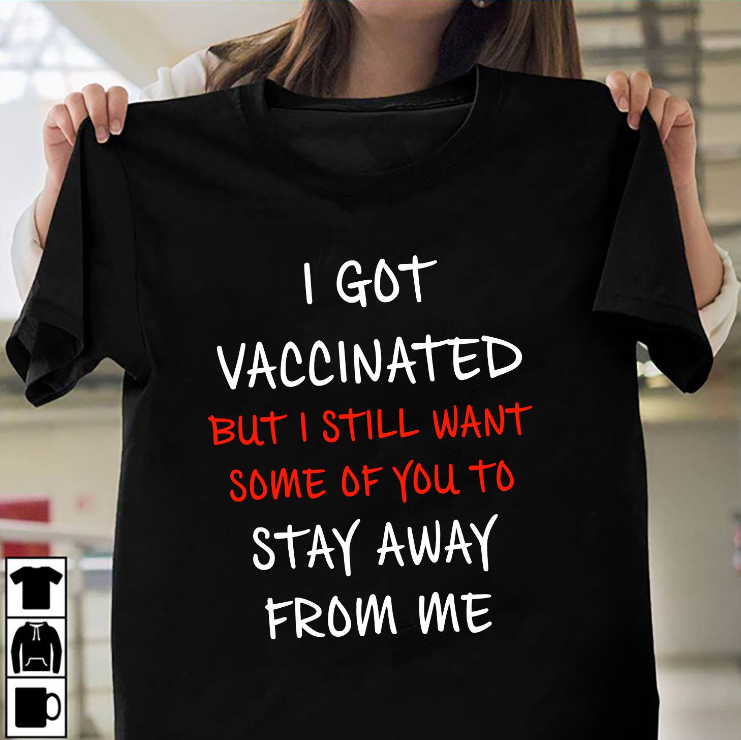 Funny T-Shirt, Quote Unisex T-Shirt, I Got Vaccinated But I Still Want T-Shirt