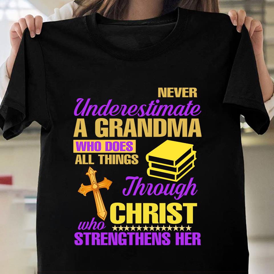 Gift For Christian, Gramma T-Shirt, Funny Quote Unisex T-Shirt, Never Underestimate A Grandma T-Shirt