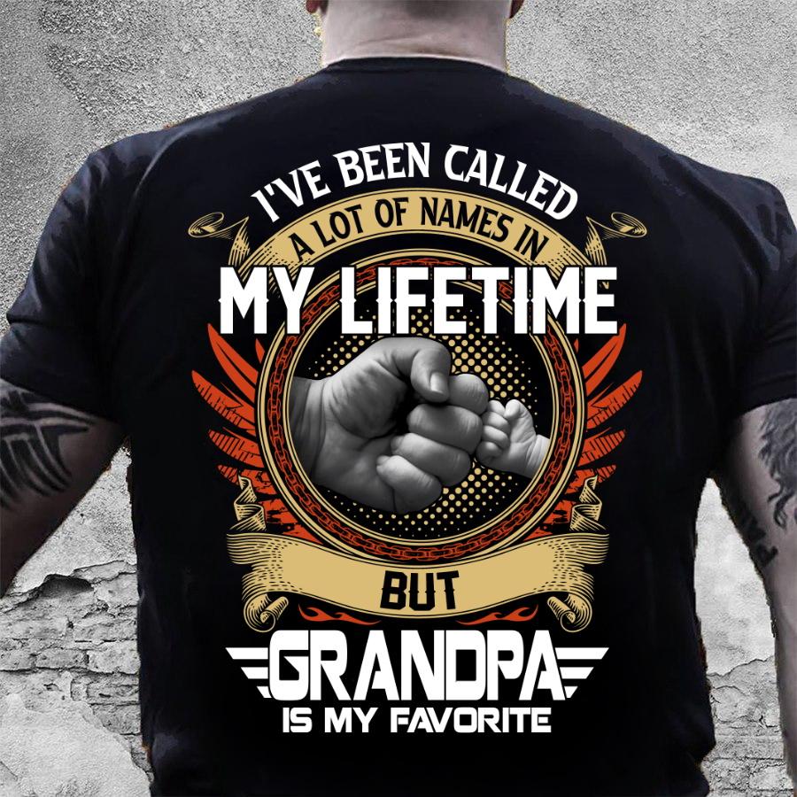 Gift For Grandpa, I've Been Called A Lot Of Names In My Life Time But Grandpa Is Favorite T-Shirt