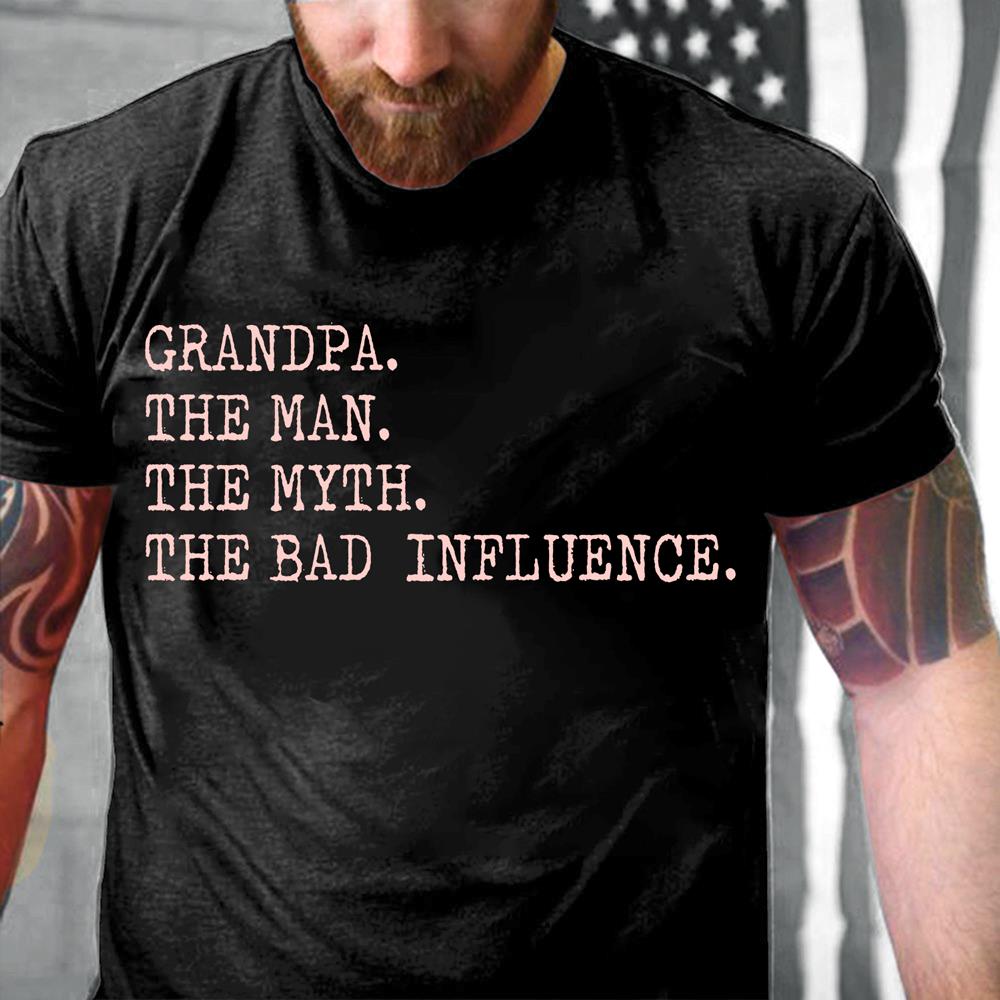 Grandpa The Man The Myth The Bad Influence T-Shirt