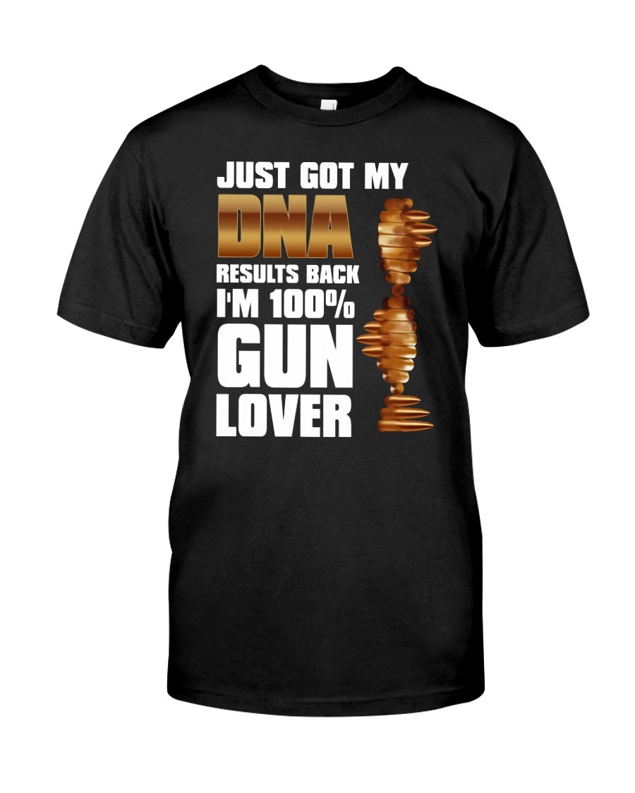 Gun Shirt, Shirt With Sayings, Just Got My DNA, I'm 100% Gun Lover  T-Shirt KM2607
