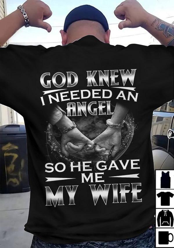 Husband And Wife, God Knew I Needed An Angel So He Gave Me My Wife T-Shirt Husband And Wife, God Knew I Needed An Angel So He Gave Me My Wife T-Shirt