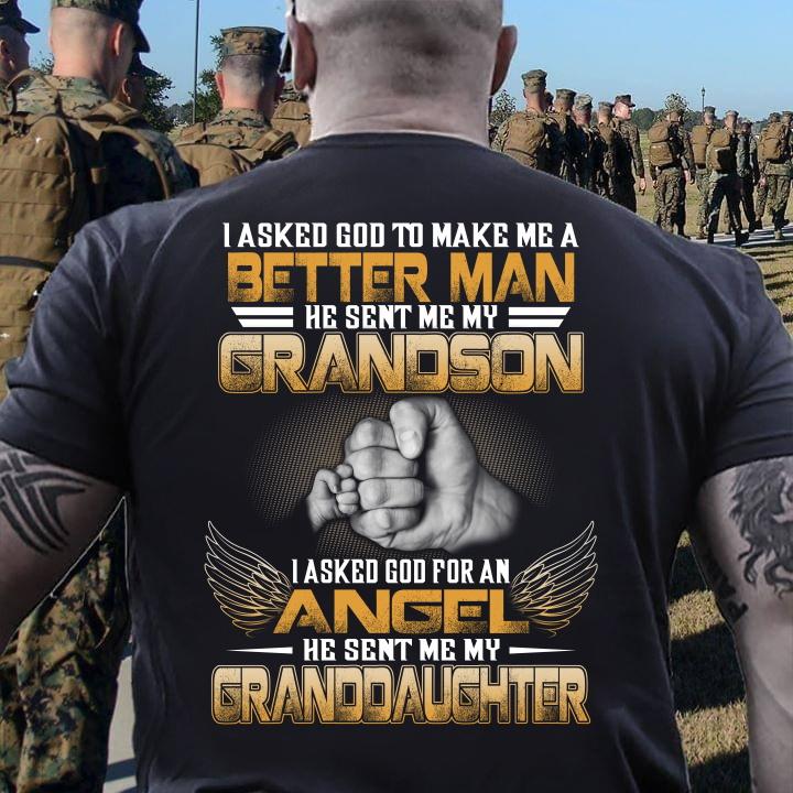 I Asked God To Make Me A Better Man He Sent Me My Grandson, Granddaughter T-Shirt