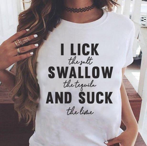 I Lick The Salt Swallow The Tequila And Suck The Lime T-shirt KM3007