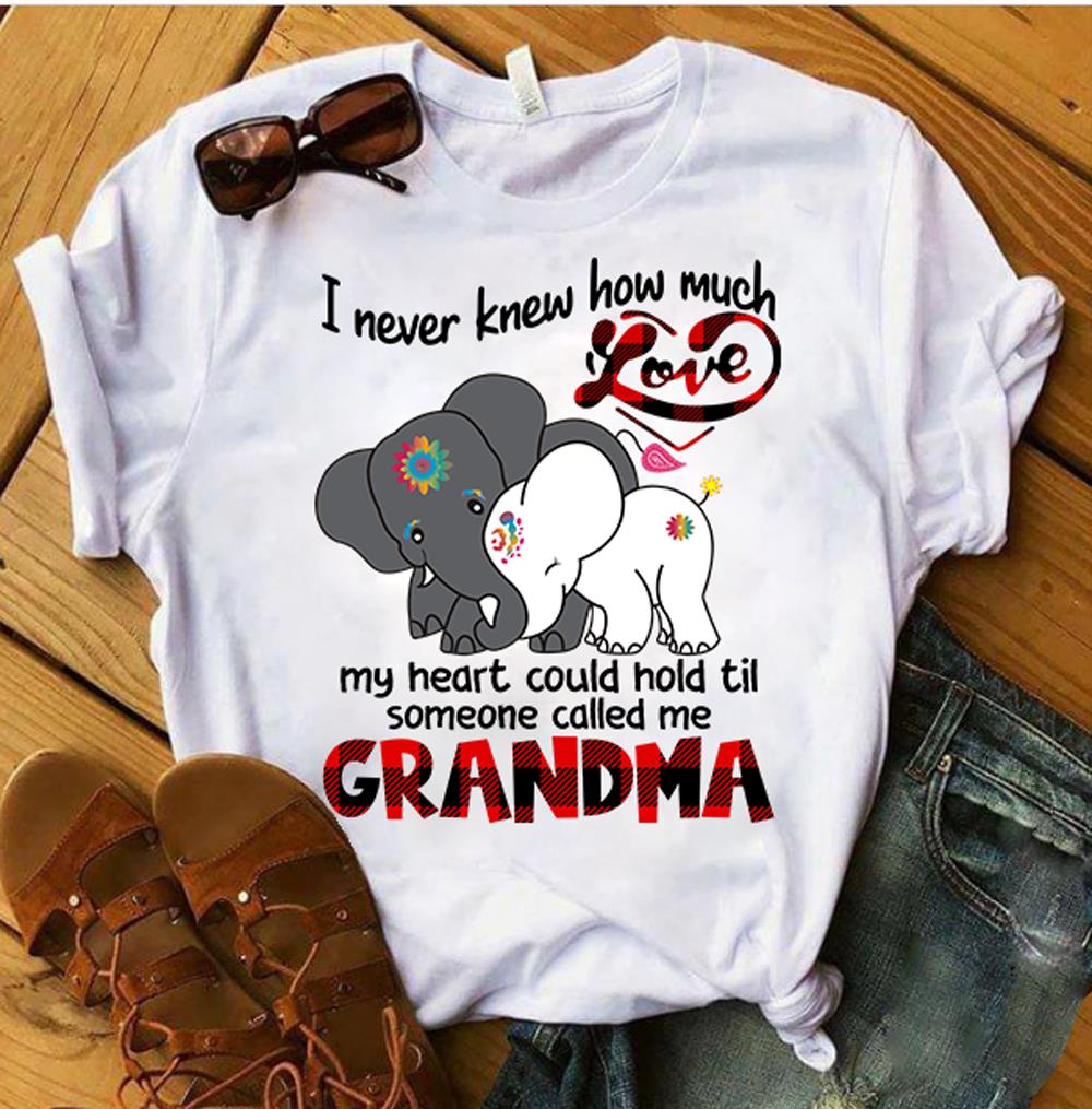 I Never Knew How Much Love My Heart Could Hold Til Someone Called Me Grandma T-Shirt I Never Knew How Much Love My Heart Could Hold Til Someone Called Me Grandma T-Shirt