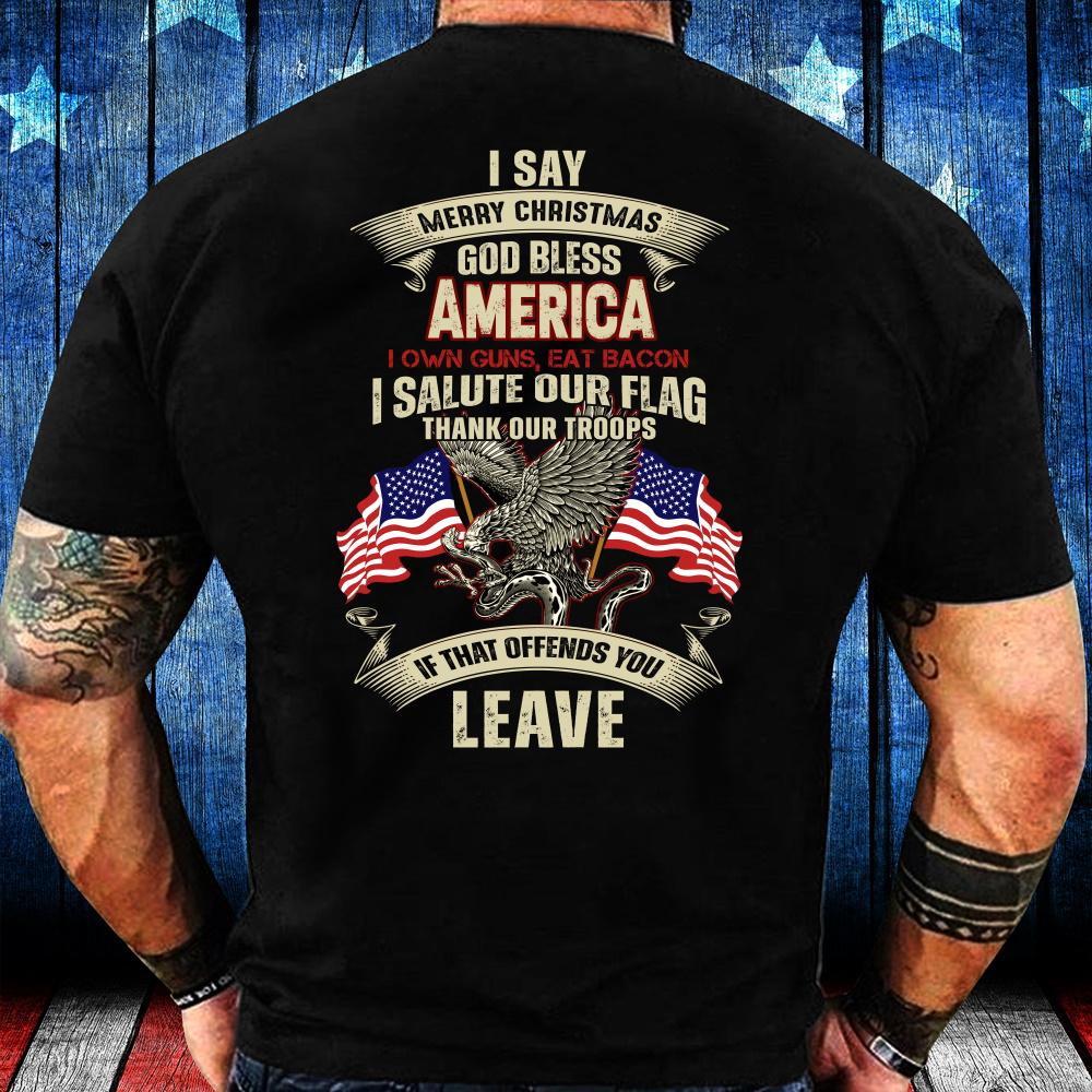 I Say Merry Christmas God Bless America T-Shirt