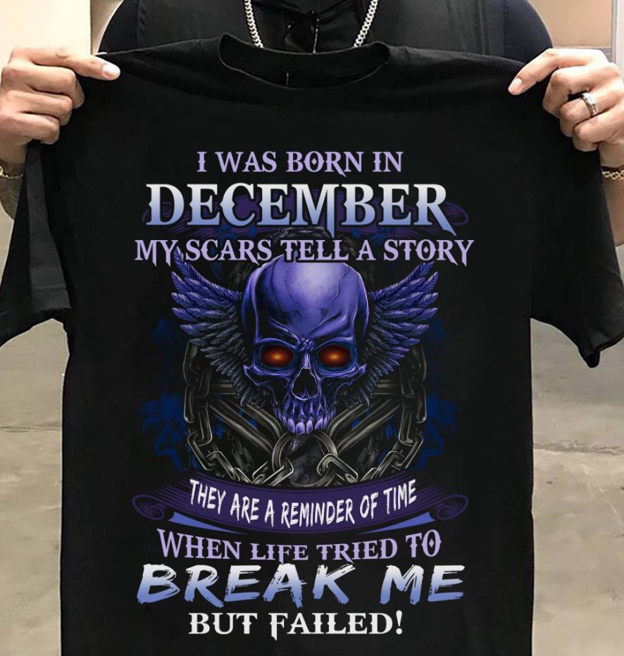 I Was Born In December My Scars Tell A Story They Are A Reminder Of Time T-shirt HA0409